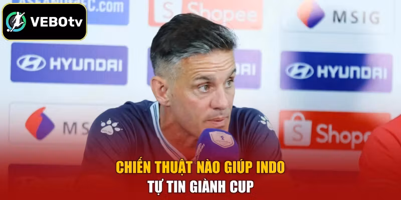 Chiến thuật nào giúp Indo tự tin giành cup