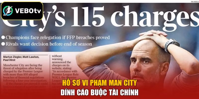 Hồ sơ vi phạm Man City dính cáo buộc tài chính