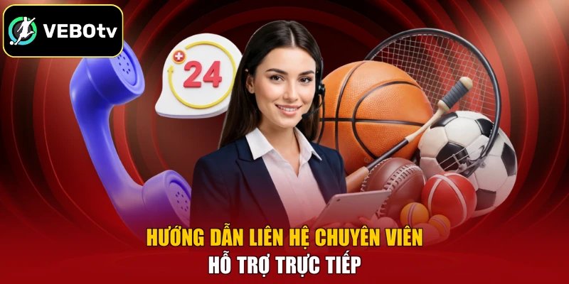 Hướng dẫn liên hệ chuyên viên hỗ trợ trực tiếp
