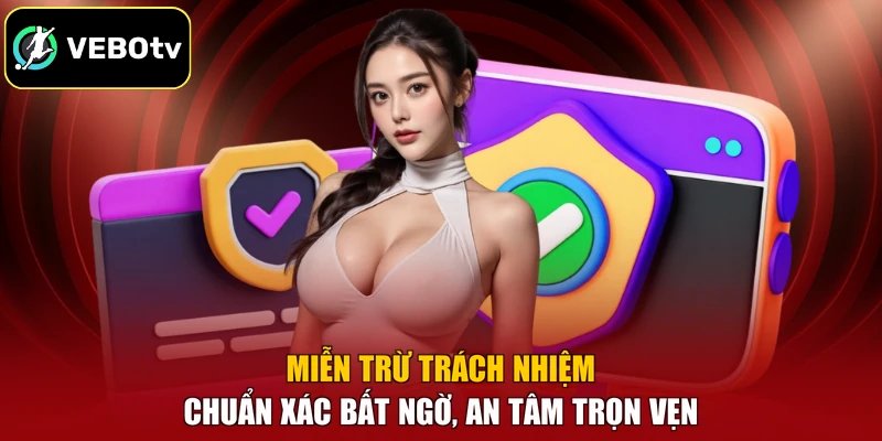 Miễn Trừ Trách Nhiệm - Chuẩn Xác Bất Ngờ, An Tâm Trọn Vẹn