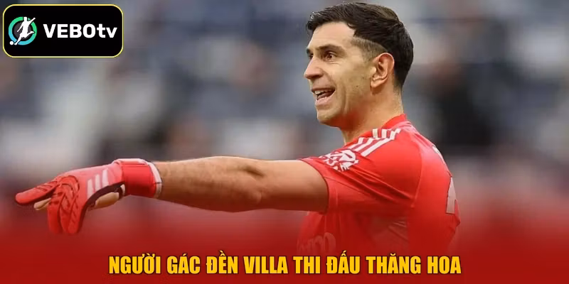 Người gác đền Villa thi đấu thăng hoa
