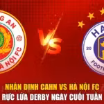Nhận Định CAHN Vs Hà Nội FC - Rực Lửa Derby Ngày Cuối Tuần