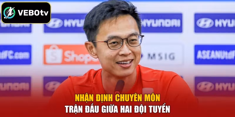 Nhận định chuyên môn trận đấu giữa hai đội tuyển