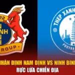 Nhận Định Nam Định Vs Ninh Bình - Rực Lửa Chiến Địa