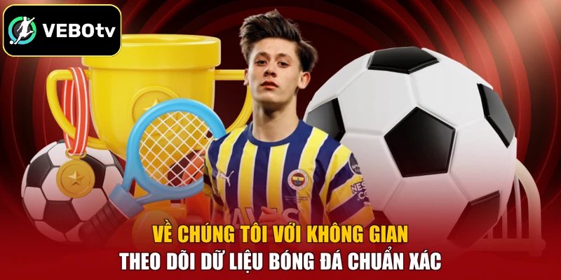 Về Chúng Tôi 2 Về chúng tôi với không gian theo dõi dữ liệu bóng đá chuẩn xác